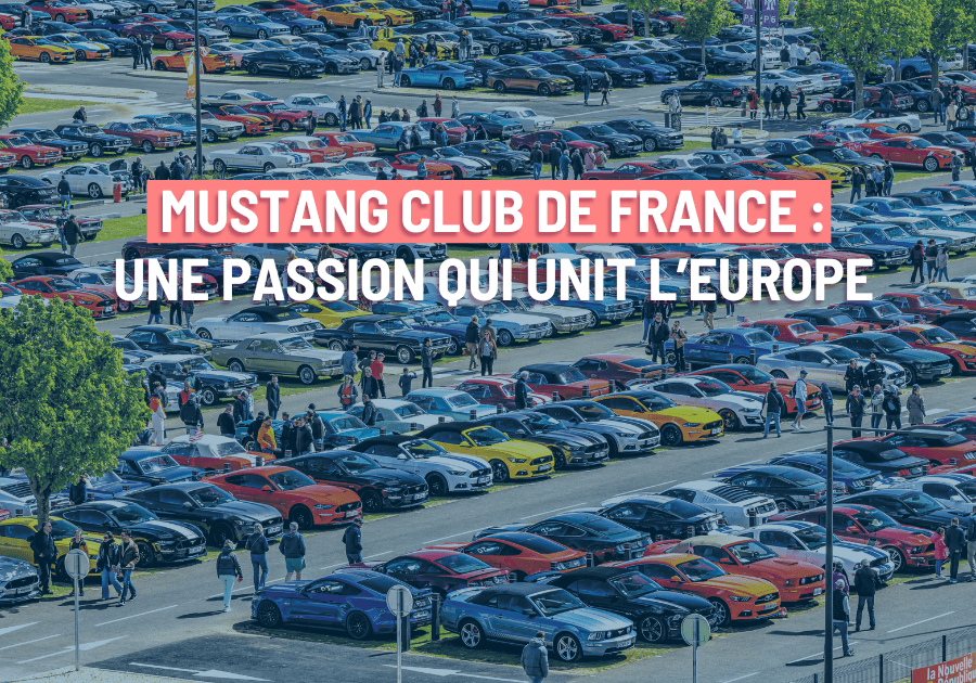 Mustang Club de France : une passion qui unit l’Europe