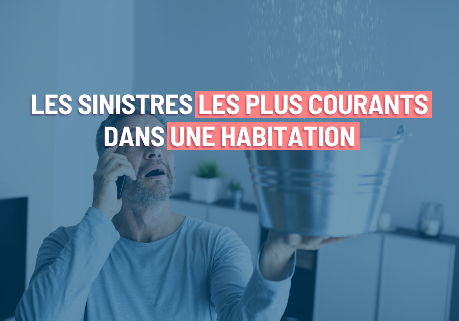 visuel pour mettre en avant les sinistres courants dans une habitation