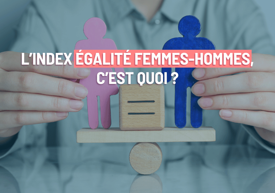 l'index égalité professionnelle femmes hommes, c'est quoi ?